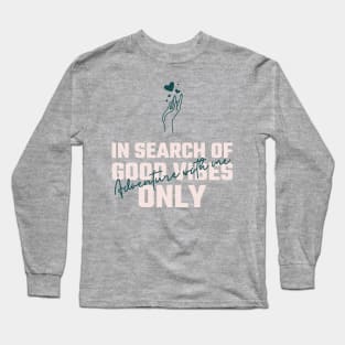 In Search of good vibes only, Adventure with me Long Sleeve T-Shirt